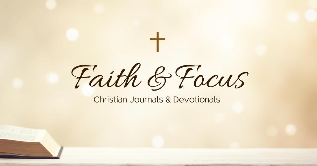 Faith & Focus | Tools to help believers grow in faith
